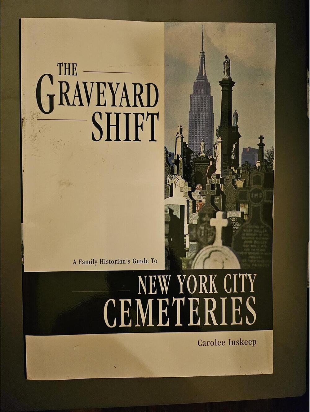 The Graveyard Shift: A Family Historian's Guide to New York City Cemeteries Book
